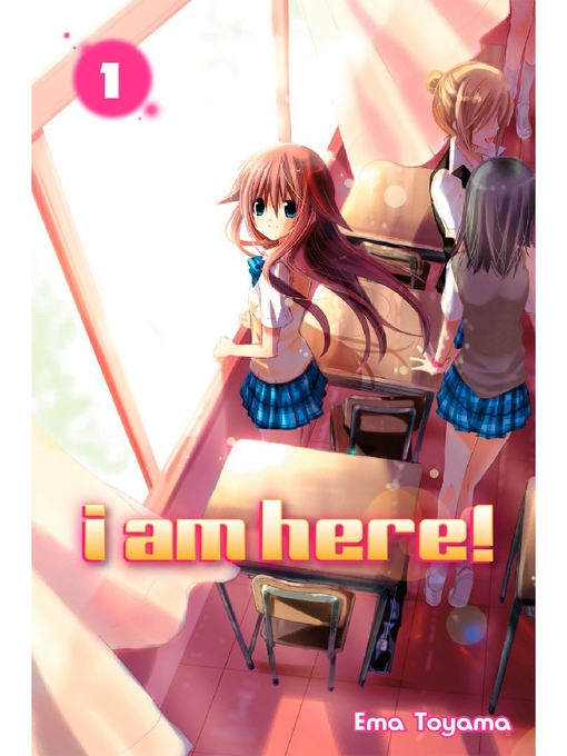 Title details for I Am Here！, Volume 1 by Ema Toyama - Available